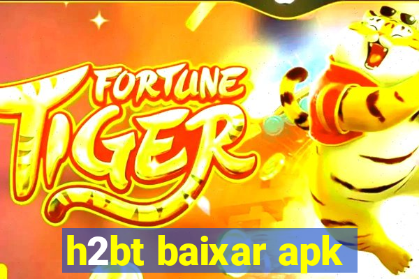 h2bt baixar apk